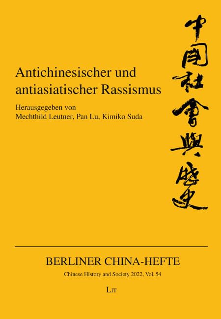 Antichinesischer und antiasiatischer Rassismus: Historische und gegenwärtige Diskurse, Erscheinungsformen und Gegenpositionen Social Sciences