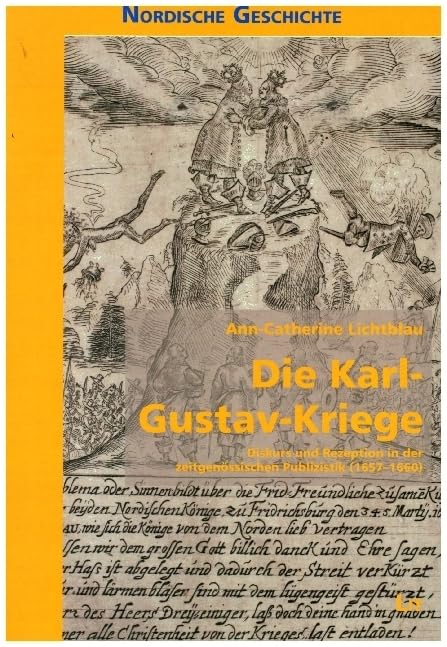 Die Karl-Gustav-Kriege: Diskurs und Rezeption in der zeitgenössischen Publizistik (1657-1660) Media & Communication