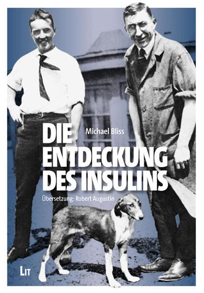 Die Entdeckung des Insulins: Übersetzung aus dem Amerikanischen von Robert Augustin Medicine