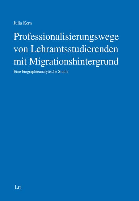 Professionalisierungswege von Lehramtsstudierenden mit Migrationshintergrund: Eine biographieanalytische Studie (Erziehungswissenschaft) Learning & Reference