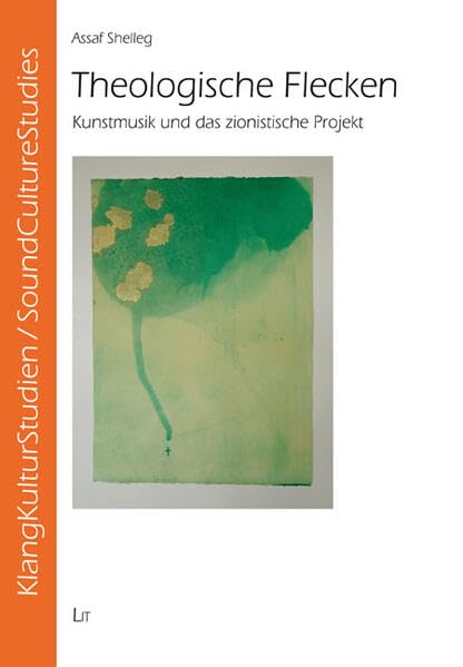 Theologische Flecken: Kunstmusik und das zionistische Projekt (KlangKulturStudien/SoundCultureStudies) Religion & Esotericism