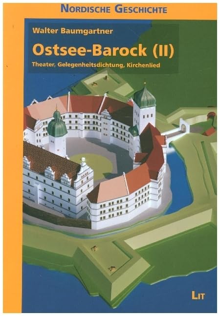 Ostsee-Barock (II): Theater, Gelegenheitsdichtung, Kirchenlied (Nordische Geschichte) Politics & History