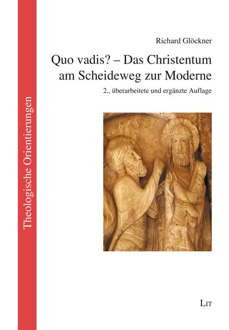 Quo vadis? - Das Christentum am Scheideweg zur Moderne: 2., überarbeitete und ergänzte Auflage Philosophy