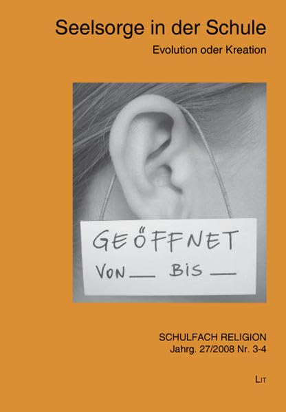 Seelsorge in der Schule: Evolution oder Kreation: Evolution oder Kreation. Hrsg.: Arbeitsgemeinschaft der evangelischen ReligionslehrerInnen an ... Schulen in Österreich (Schulfach Religion) Religion & Esotericism