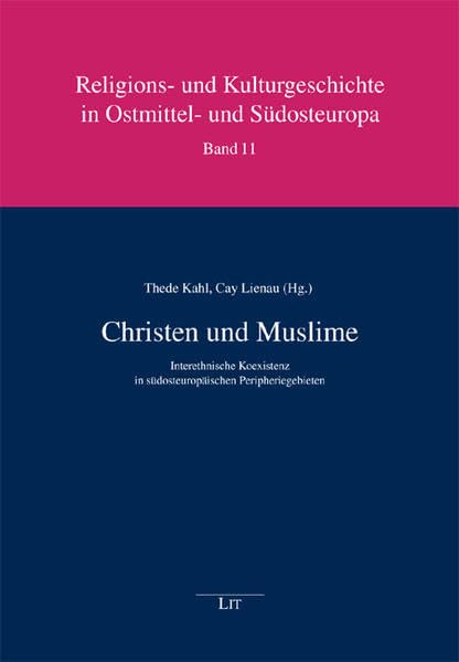 Christen und Muslime: Interethnische Koexistenz in südosteuropäischen Peripheriegebieten (Religions- und Kulturgeschichte in Ostmittel- und Südosteuropa) Law