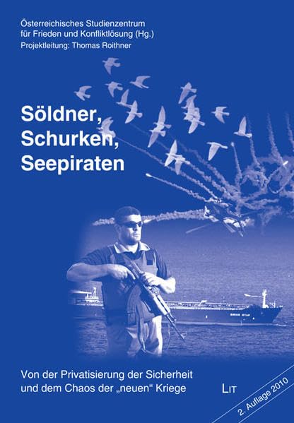 Söldner, Schurken, Seepiraten. Von der Privatisierung der Sicherheit und dem Chaos der "neuen" Kriege Law
