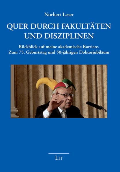 Quer durch Fakultäten und Disziplinen: Rückblick auf meine akademische Karriere. Zum 75. Geburtstag und 50-jährigen Doktorjubiläum (Festschriften) Law
