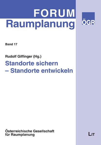 Standorte sichern - Standorte entwickeln: Hrsg.: Österreichische Gesellschaft für Raumplanung (Forum Raumplanung) Geology & Geography