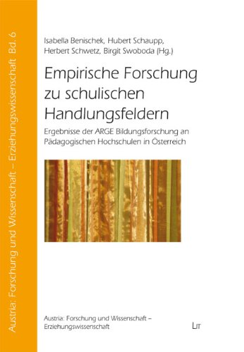 Empirische Forschung zu schulischen Handlungsfeldern: Ergebnisse der ARGE Bildungsforschung an Pädagogischen Hochschulen in Österreich Books