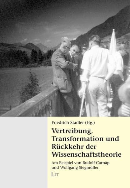 Vertreibung, Transformation und Rückkehr der Wissenschaftstheorie: Am Beispiel von Rudolf Carnap und Wolfgang Stegmüller. Mit einem Manuskript von ... zeitgeschichtlichen Wissenschaftsforschung) Politics & History