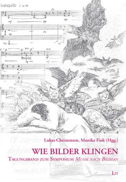 Wie Bilder klingen: Tagungsband zum Symposium "Musik nach Bildern" (Neue Innsbrucker Beiträge zur Musikwissenschaft) Arts & Music