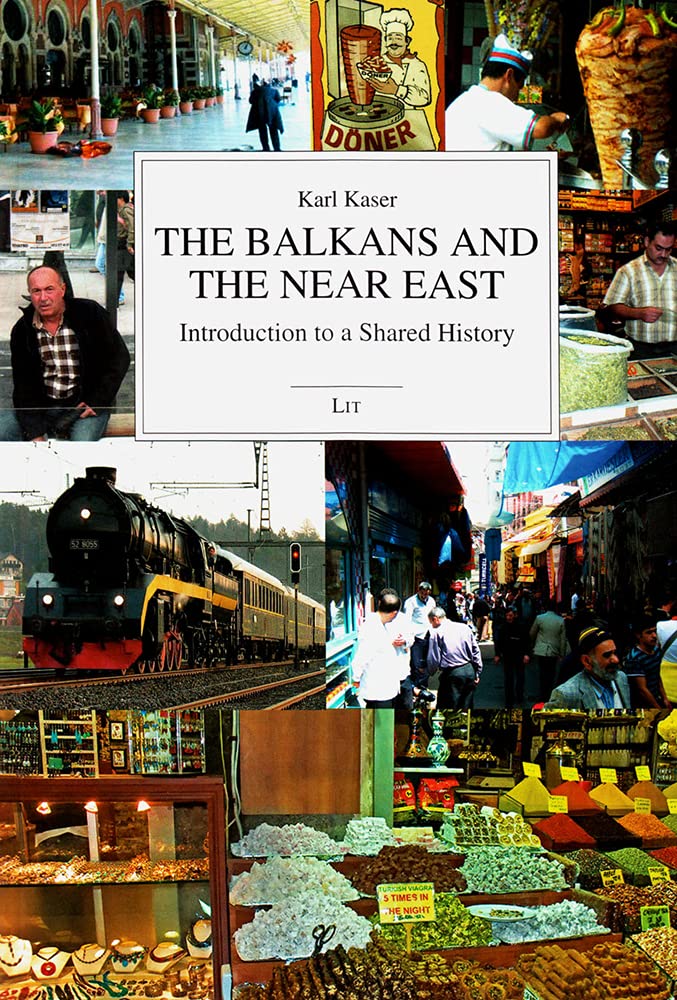 The Balkans And The Near East: Introduction To A Shared History (Studies on South East Europe, Band 12) Social Sciences