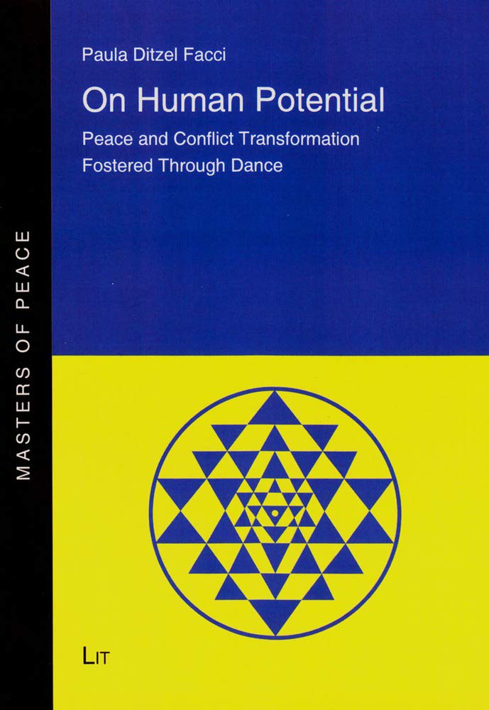 On Human Potential: Peace and Conflict Transformation fostered through Dance (Masters of Peace, Band 3) Film, Art & Culture