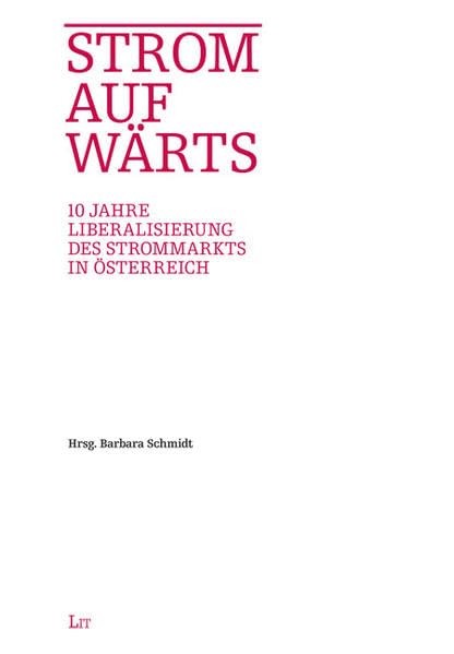 Strom aufwärts: 10 Jahre Liberalisierung des Strommarkts in Österreich (Energiewirtschaft) Law