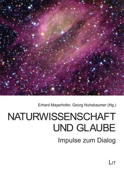 Naturwissenschaft und Glaube: Impulse zum Dialog (Glauben und Leben) Religion & Esotericism