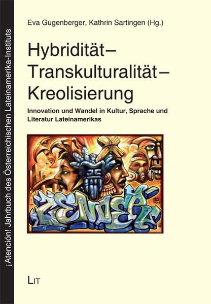 Hybridität - Transkulturalität - Kreolisierung: Innovation und Wandel in Kultur, Sprache und Literatur Lateinamerikas (Atención! Jahrbuch des Österreichischen Lateinamerika-Instituts) Contemporary literature Books