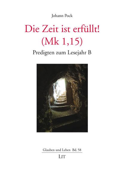 Die Zeit ist erfüllt! (Mk 1,15): Predigten zum Lesejahr B (Glauben und Leben) Religion & Esotericism