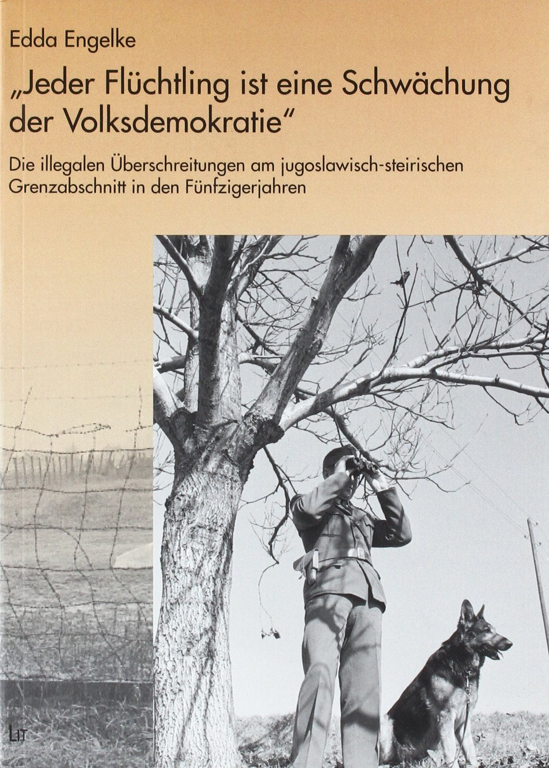 "Jeder Flüchtling ist eine Schwächung der Volksdemokratie": Die illegalen Überschreitungen am jugoslawisch-steirischen Grenzabschnitt in den Fünfzigerjahren book