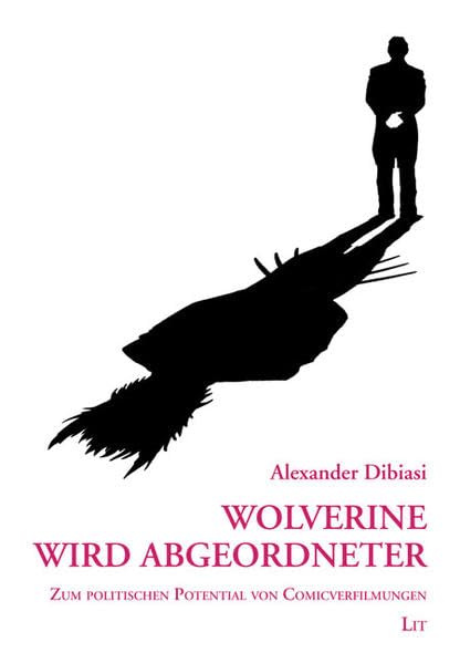 Wolverine wird Abgeordneter: Zum politischen Potential von Comicverfilmungen (Filmwissenschaft) Law