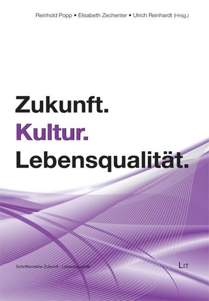 Zukunft.Kultur.Lebensqualität (Schriftenreihe Zukunft:Lebensqualität) Social Sciences