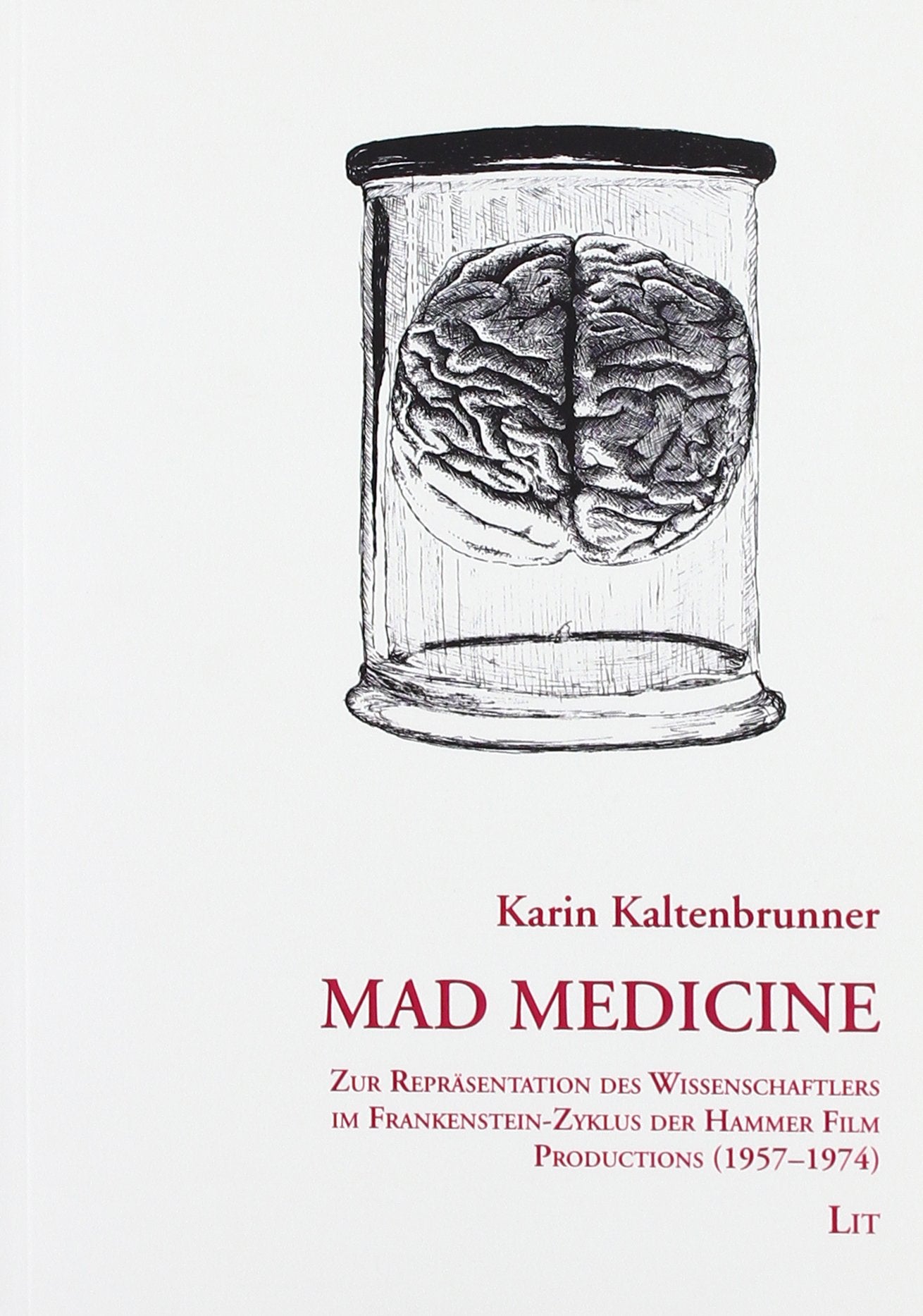 Mad Medicine: Zur Repräsentation des Wissenschaftlers im Frankenstein-Zyklus der Hammer Film Productions (1957-1974) Film, Art & Culture