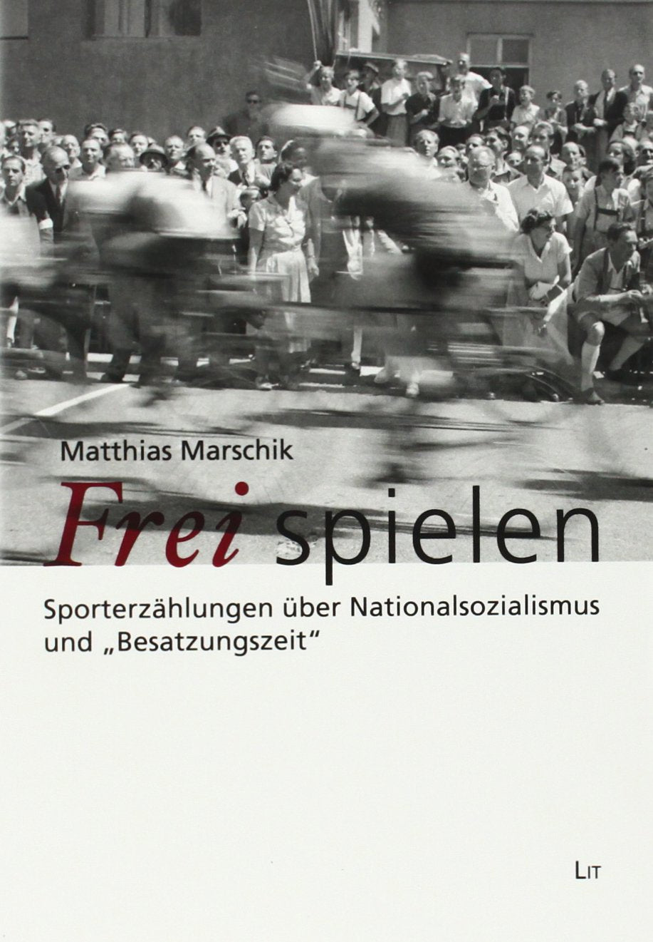 Frei spielen: Sporterzählungen über Nationalsozialismus und "Besatzungszeit" German history