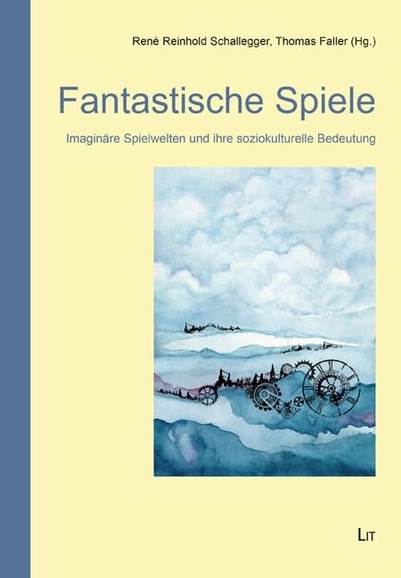 Fantastische Spiele: Imaginäre Spielwelten und ihre soziokulturelle Bedeutung Film, Art & Culture