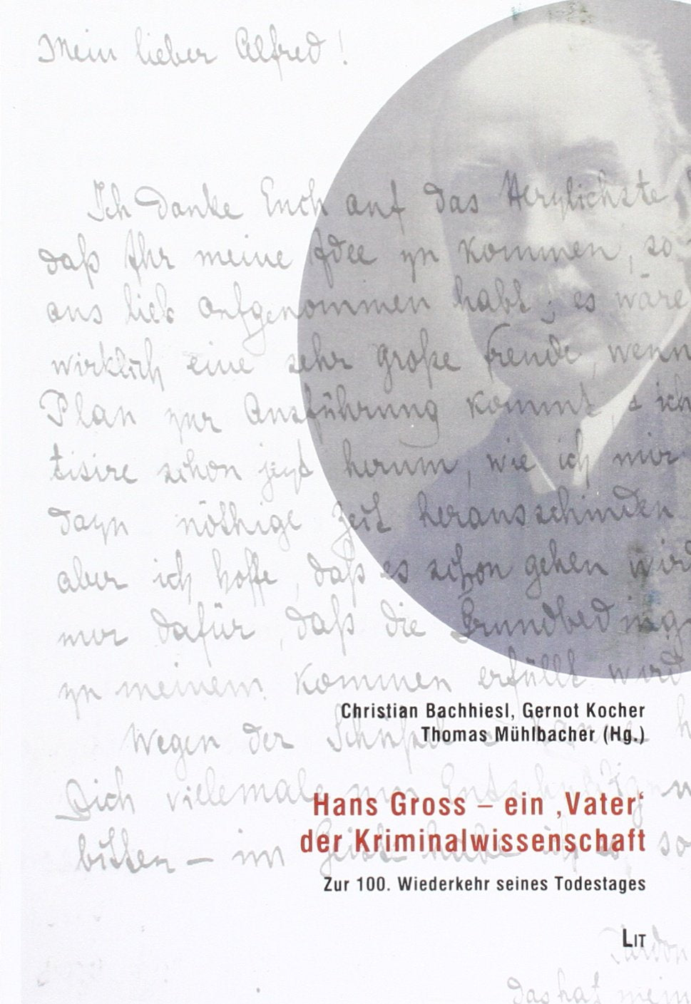 Hans Gross - ein 'Vater' der Kriminalwissenschaft: Zur 100. Wiederkehr seines Todestages Law
