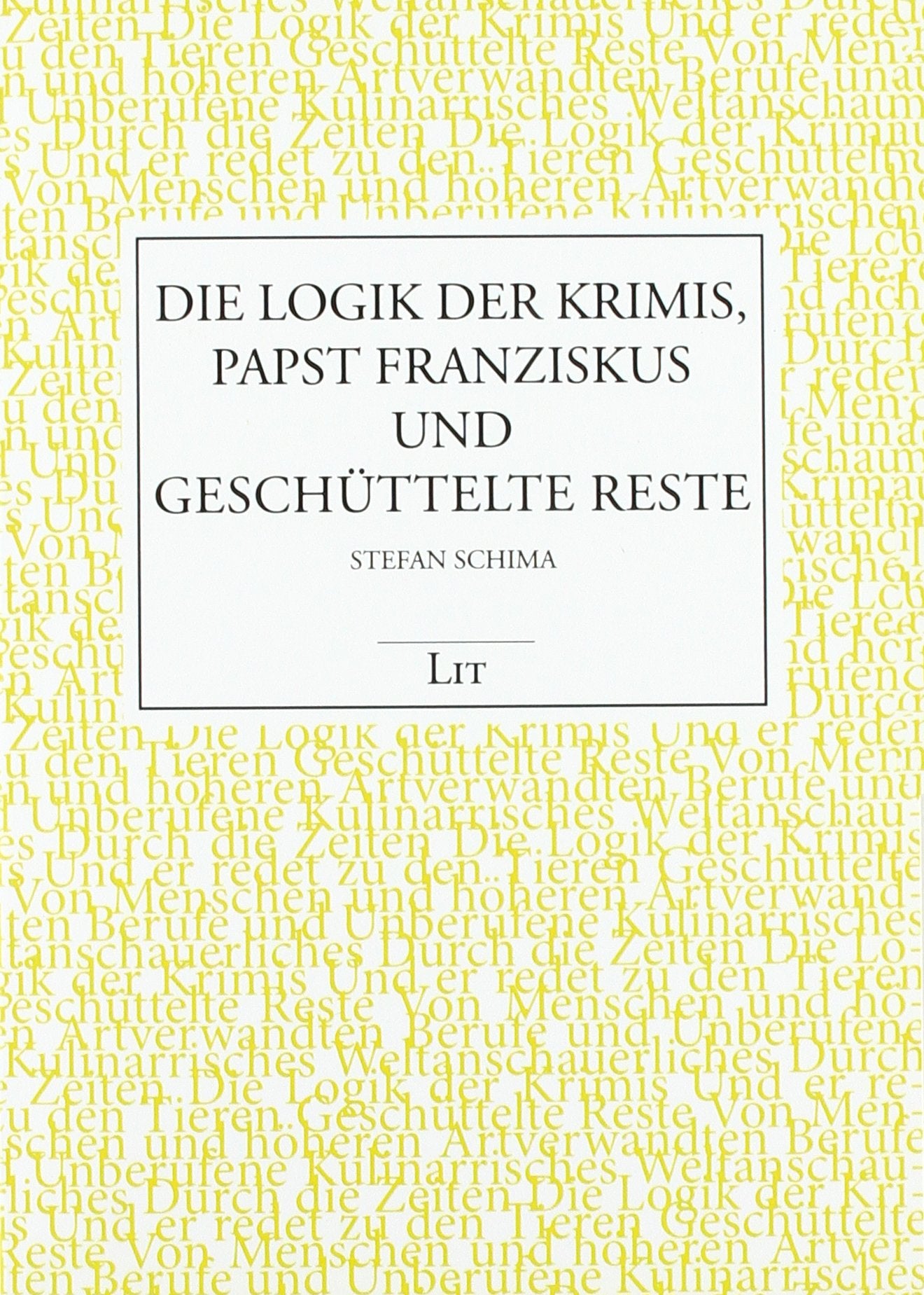 Die Logik der Krimis, Papst Franziskus und geschüttelte Reste Poetry