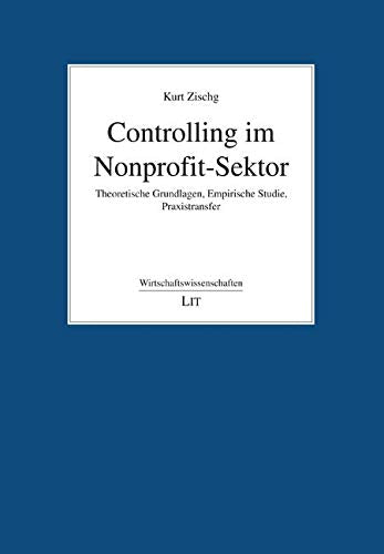 Controlling im Nonprofit-Sektor: Theoretische Grundlagen, Empirische Studie, Praxistransfer Law
