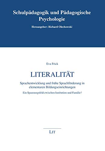 Literalität. Sprachentwicklung und frühe Sprachförderung in elementaren Bildungseinrichtungen: Ein Spannungsfeld zwischen Institution und Familie? Books
