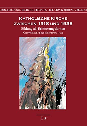 Katholische Kirche zwischen 1918 und 1938: Bildung als Erinnerungslernen Politics & History