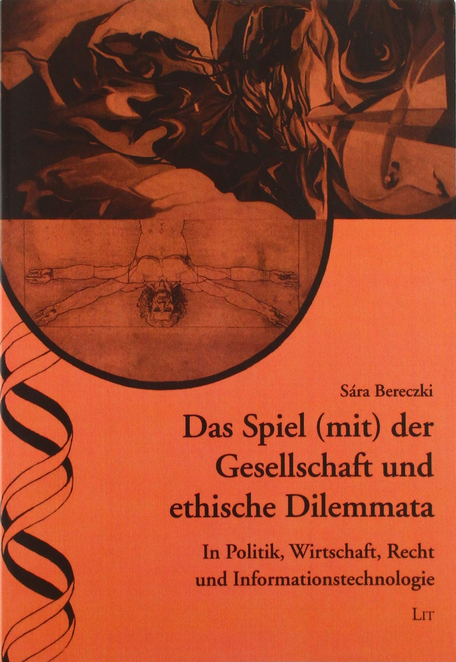 Das Spiel (mit) der Gesellschaft und ethische Dilemmata: In Politik, Wirtschaft, Recht und Informationstechnologie Law