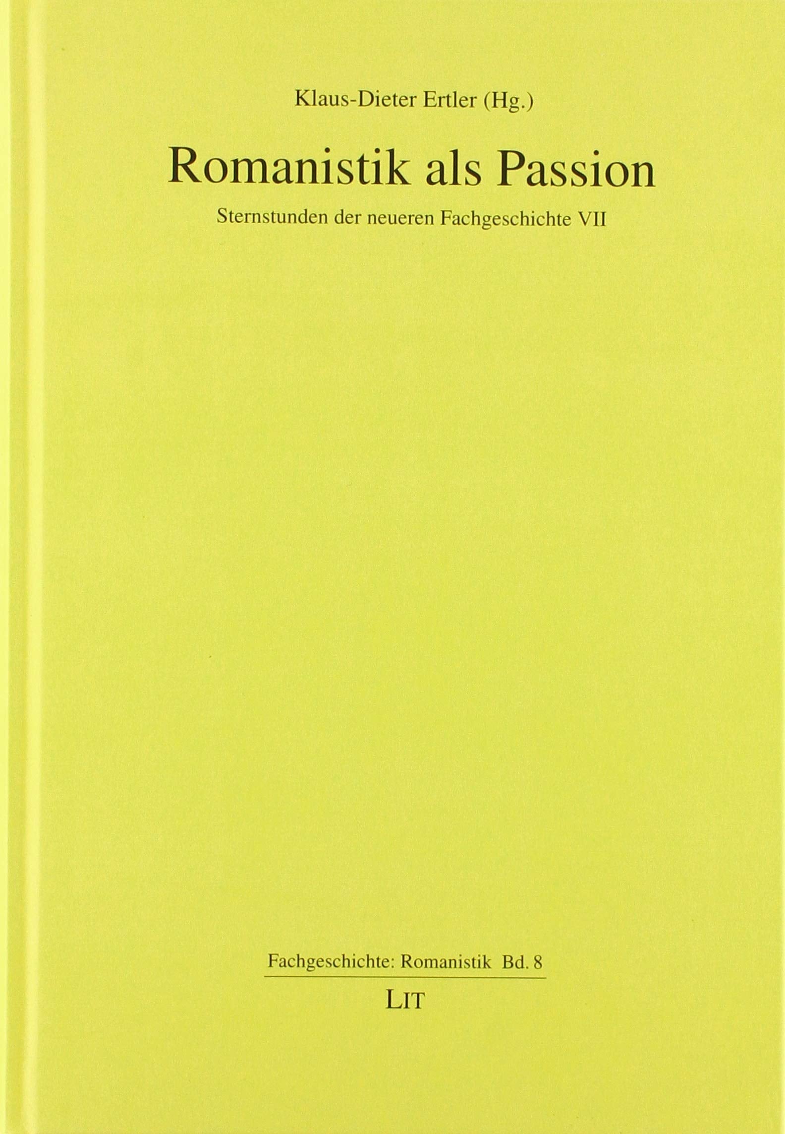 Romanistik als Passion: Sternstunden der neueren Fachgeschichte VII Books