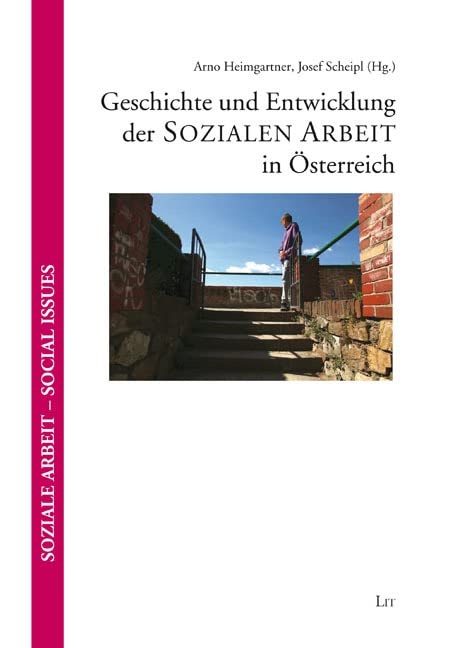 Geschichte und Entwicklung der Sozialen Arbeit in Österreich Social Sciences