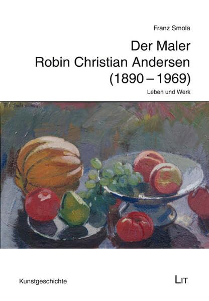Der Maler Robin Christian Andersen (1890-1969): Leben und Werk (Kunstgeschichte) Books