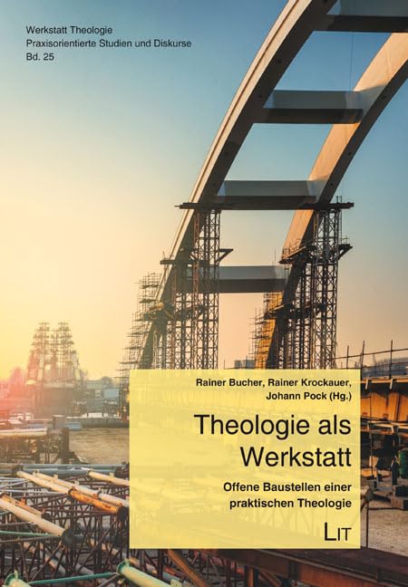 Theologie als Werkstatt: Offene Baustellen einer praktischen Theologie Books