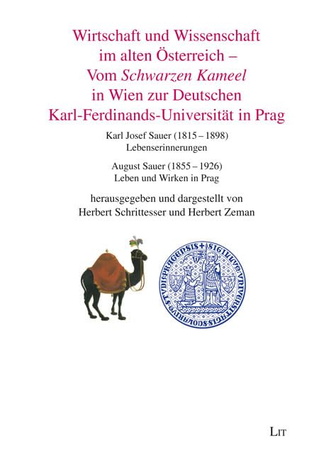 Wirtschaft und Wissenschaft im alten Österreich - Vom Schwarzen Kameel in Wien zur Deutschen Karl-Ferdinands-Universität in Prag: Karl Josef Sauer ... Sauer (1855-1926): Leben und Wirken in Prag Books