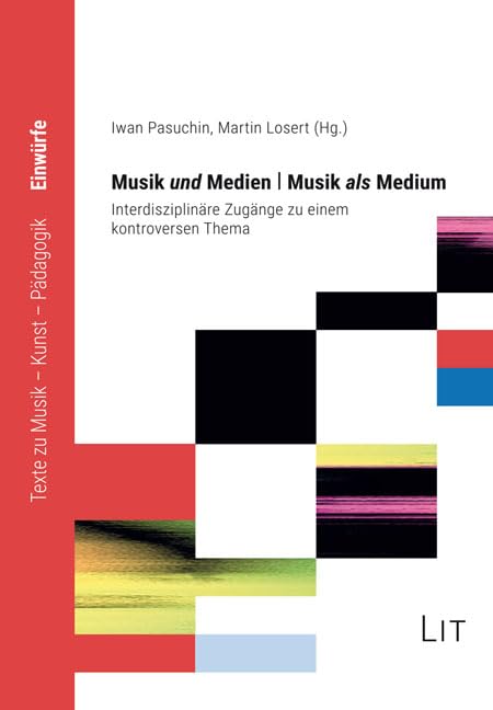 Musik UND Medien | Musik ALS Medium: Interdisziplinäre Zugänge zu einem kontroversen Thema Books