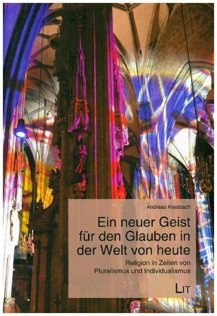 Ein neuer Geist für den Glauben in der Welt von heute: Religion in Zeiten von Pluralismus und Individualismus Religion & Esotericism