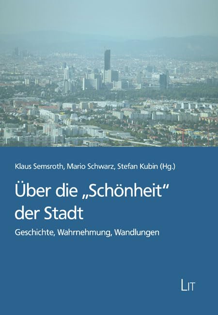 Über die „Schönheit“ der Stadt: Geschichte, Wahrnehmung, Wandlungen Business & Technology