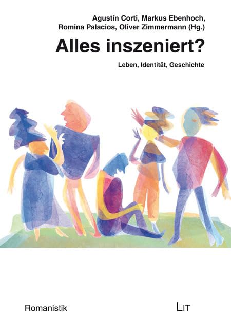 Alles inszeniert?: Leben, Identität, Geschichte (Romanistik) Contemporary literature