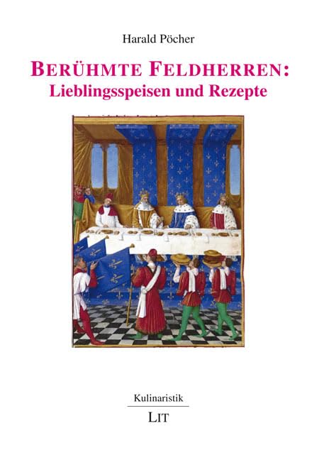 Berühmte Feldherren: Lieblingsspeisen und Rezepte Books