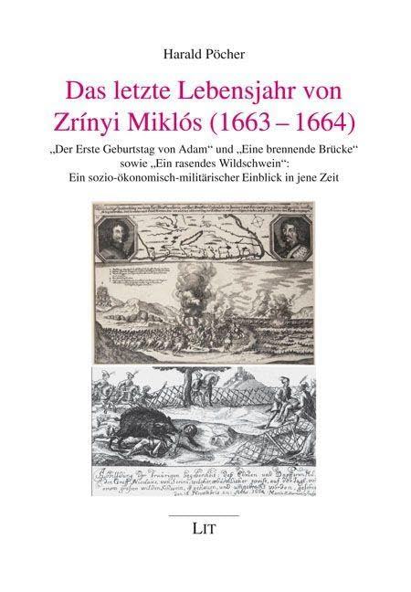 Das letzte Lebensjahr von Zrínyi Miklós (1663-1664) Politics & History
