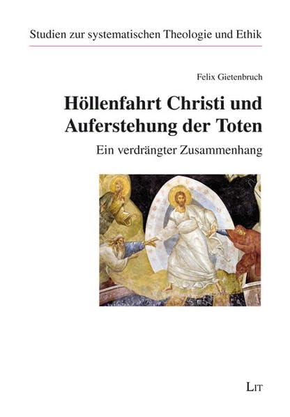 Höllenfahrt Christi und Auferstehung der Toten: Ein verdrängter Zusammenhang (Studien zur systematischen Theologie und Ethik) Religion & Esotericism