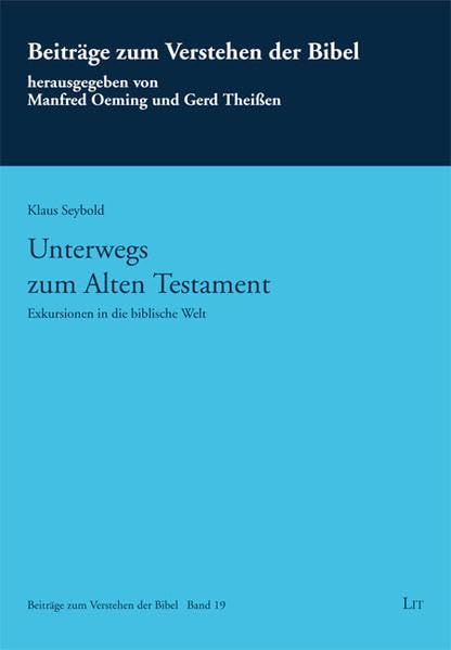Unterwegs zum Alten Testament: Exkursionen in die biblische Welt (Beiträge zum Verstehen der Bibel) Religion & Esotericism