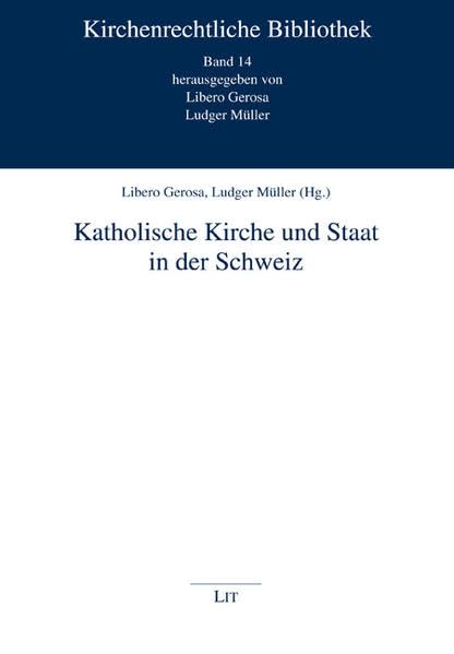 Katholische Kirche und Staat in der Schweiz (Kirchenrechtliche Bibliothek) Religion & Esotericism
