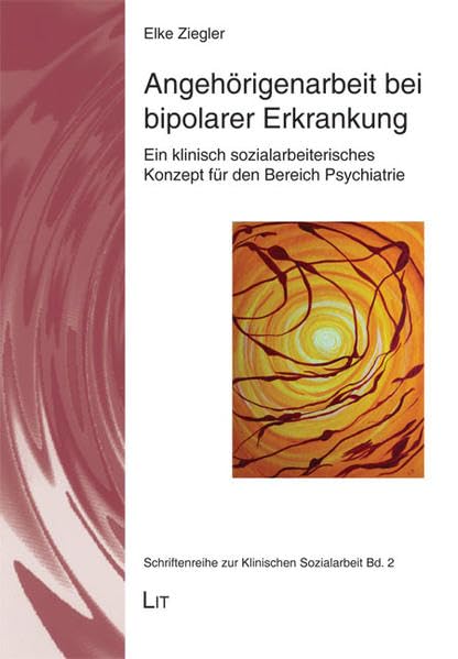 Angehörigenarbeit bei bipolarer Erkrankung: Ein klinisch sozialarbeiterisches Konzept für den Bereich Psychiatrie (Schriftenreihe zur Klinischen Sozialarbeit) Law