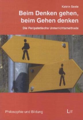 Beim Denken gehen, beim Gehen denken: Die Peripatetische Unterrichtsmethode Books