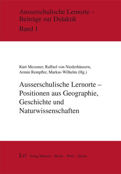Ausserschulische Lernorte - Positionen aus Geographie, Geschichte und Naturwissenschaften (Ausserschulische Lernorte - Beiträge zur Didaktik) Geology & Geography